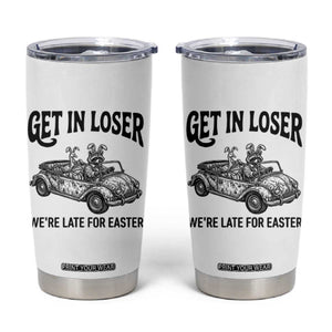Get In Loser We're Late For Easter Tumbler Cup Funny Easter Raccoon Frog Goose Humor TS14 White Print Your Wear