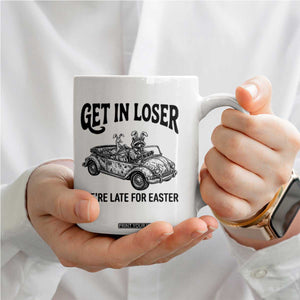 Get In Loser We're Late For Easter Coffee Mug Funny Easter Raccoon Frog Goose Humor TS14 Print Your Wear