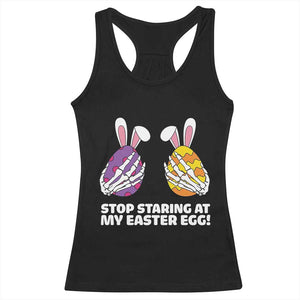 Stop Staring at My Easter Eggs Racerback Tank Top Funny Skeleton Bunny Easter TS14 Black Print Your Wear