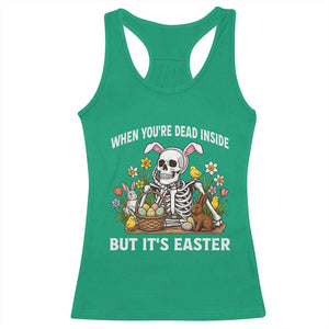 Funny Easter Skeleton Racerback Tank Top When You're Dead Inside But It's Easter TS14 Irish Green Print Your Wear