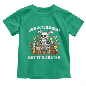 Funny Easter Skeleton Toddler T Shirt When You're Dead Inside But It's Easter TS14 Irish Green Print Your Wear