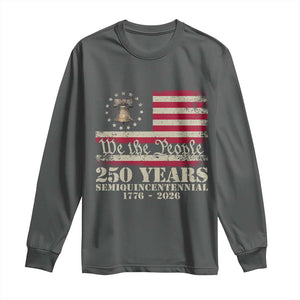 250th Anniversary USA Long Sleeve Shirt Patriotic Liberty Bell 1776 2026 Independence Day TS14 Dark Heather Print Your Wear