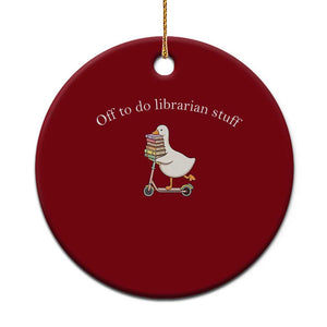 Silly Goose Librarian Ceramic Ornament Off To Do Librarian Stuff Book Lover Gift TS14 1pc Red Print Your Wear