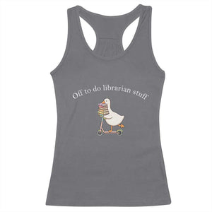 Silly Goose Librarian Racerback Tank Top Off To Do Librarian Stuff Book Lover Gift TS14 Charcoal Print Your Wear