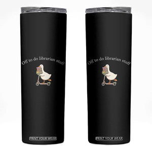 Silly Goose Librarian Skinny Tumbler Off To Do Librarian Stuff Book Lover Gift TS14 Black Print Your Wear