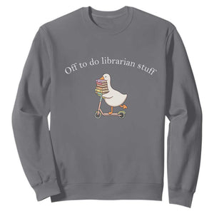 Silly Goose Librarian Sweatshirt Off To Do Librarian Stuff Book Lover Gift TS14 Charcoal Print Your Wear
