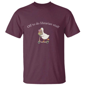 Silly Goose Librarian T Shirt Off To Do Librarian Stuff Book Lover Gift TS14 Maroon Print Your Wear