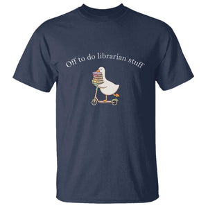 Silly Goose Librarian T Shirt Off To Do Librarian Stuff Book Lover Gift TS14 Navy Print Your Wear