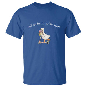 Silly Goose Librarian T Shirt Off To Do Librarian Stuff Book Lover Gift TS14 Royal Blue Print Your Wear