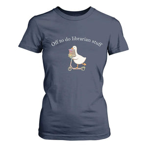 Silly Goose Librarian T Shirt For Women Off To Do Librarian Stuff Book Lover Gift TS14 Navy Print Your Wear