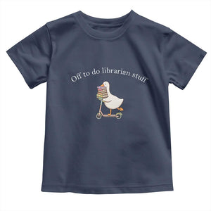 Silly Goose Librarian Toddler T Shirt Off To Do Librarian Stuff Book Lover Gift TS14 Navy Print Your Wear