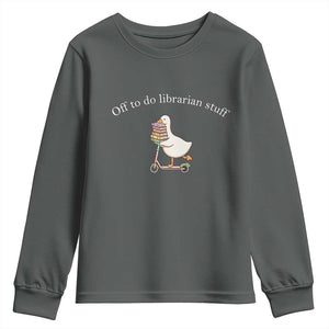 Silly Goose Librarian Youth Sweatshirt Off To Do Librarian Stuff Book Lover Gift TS14 Dark Heather Print Your Wear