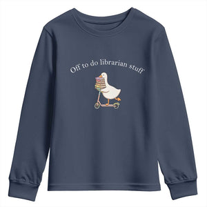 Silly Goose Librarian Youth Sweatshirt Off To Do Librarian Stuff Book Lover Gift TS14 Navy Print Your Wear
