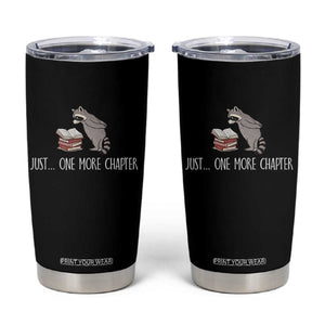 Just One More Chapter Tumbler Cup Funny Raccoon Reading Book Lover Gift TS14 Black Print Your Wear