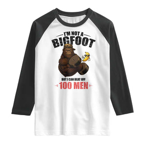 Funny Bigfoot Gym Raglan Shirt I Am Not A Bigfoot But I Can Beat Off 100 Men TS14 White Black Print Your Wear