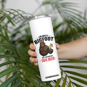 Funny Bigfoot Gym Skinny Tumbler I Am Not A Bigfoot But I Can Beat Off 100 Men TS14 Print Your Wear
