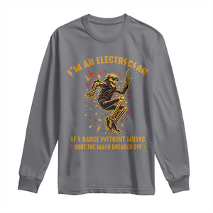 Funny Skeleton Electrician Long Sleeve Shirt I Am An Electrician If I Dance Without Music TS14 Charcoal Print Your Wear