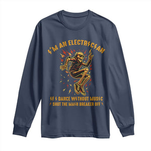 Funny Skeleton Electrician Long Sleeve Shirt I Am An Electrician If I Dance Without Music TS14 Navy Print Your Wear