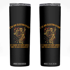 Funny Skeleton Electrician Skinny Tumbler I Am An Electrician If I Dance Without Music TS14 Black Print Your Wear