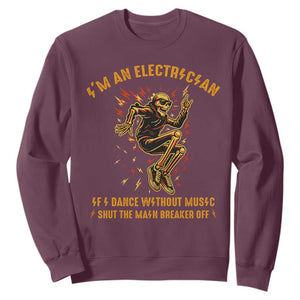 Funny Skeleton Electrician Sweatshirt I Am An Electrician If I Dance Without Music TS14 Maroon Print Your Wear