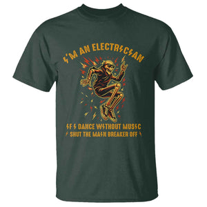 Funny Skeleton Electrician T Shirt I Am An Electrician If I Dance Without Music TS14 Dark Forest Green Print Your Wear