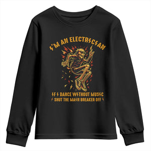 Funny Skeleton Electrician Youth Sweatshirt I Am An Electrician If I Dance Without Music TS14 Black Print Your Wear