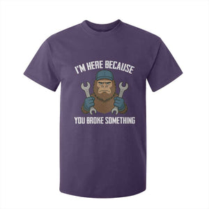 Funny Bigoot Mechanic T Shirt For Kid I Am Here Because You Broke Something Repair TS14 Purple Print Your Wear