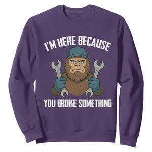 Funny Bigoot Mechanic Sweatshirt I Am Here Because You Broke Something Repair TS14 Purple Print Your Wear