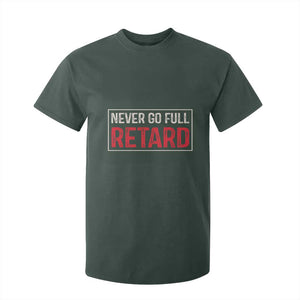 Never Go Full Retard T Shirt For Kid Funny Army Movie TS14 Dark Forest Green Print Your Wear