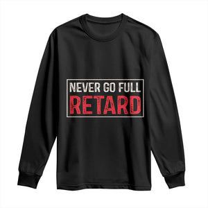 Never Go Full Retard Long Sleeve Shirt Funny Army Movie TS14 Black Print Your Wear