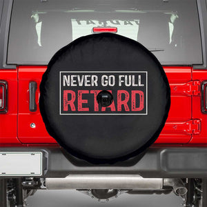 Never Go Full Retard Spare Tire Cover Funny Army Movie TS14 Black Print Your Wear