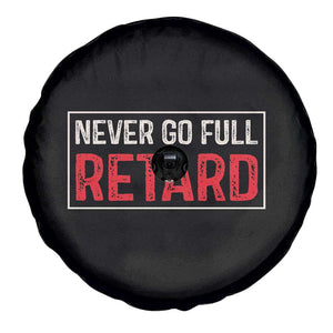 Never Go Full Retard Spare Tire Cover Funny Army Movie TS14 Print Your Wear