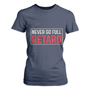 Never Go Full Retard T Shirt For Women Funny Army Movie TS14 Navy Print Your Wear