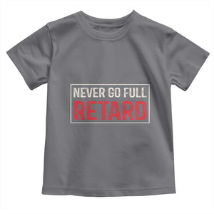 Never Go Full Retard Toddler T Shirt Funny Army Movie TS14 Charcoal Print Your Wear