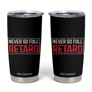 Never Go Full Retard Tumbler Cup Funny Army Movie TS14 Black Print Your Wear