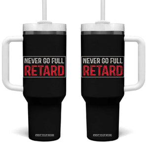 Never Go Full Retard Tumbler With Handle Funny Army Movie TS14 One Size: 40 oz Black Print Your Wear