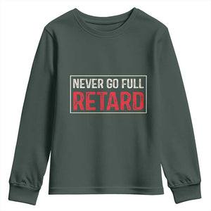 Never Go Full Retard Youth Sweatshirt Funny Army Movie TS14 Dark Forest Green Print Your Wear