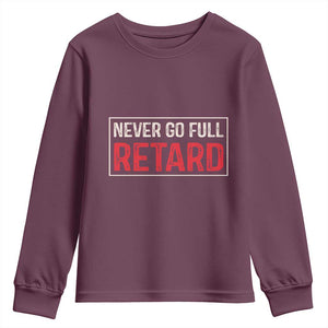 Never Go Full Retard Youth Sweatshirt Funny Army Movie TS14 Maroon Print Your Wear