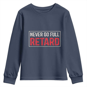 Never Go Full Retard Youth Sweatshirt Funny Army Movie TS14 Navy Print Your Wear