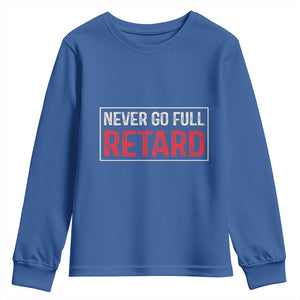 Never Go Full Retard Youth Sweatshirt Funny Army Movie TS14 Royal Blue Print Your Wear
