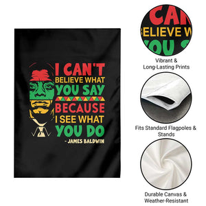 James Baldwin Garden Flag I Can't Believe What You Say Because I See What You Do TS14 Print Your Wear