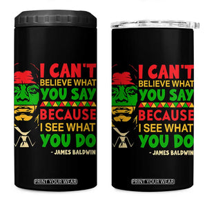 James Baldwin 4 in 1 Can Cooler Tumbler I Can't Believe What You Say Because I See What You Do TS14 One Size: 16 oz Black Print Your Wear