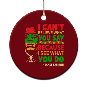 James Baldwin Ceramic Ornament I Can't Believe What You Say Because I See What You Do TS14 1pc Red Print Your Wear