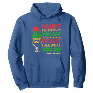 James Baldwin Hoodie I Can't Believe What You Say Because I See What You Do TS14 Royal Blue Print Your Wear
