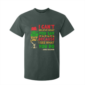 James Baldwin T Shirt For Kid I Can't Believe What You Say Because I See What You Do TS14 Dark Forest Green Print Your Wear