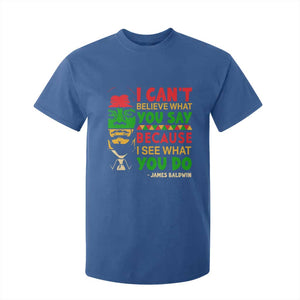 James Baldwin T Shirt For Kid I Can't Believe What You Say Because I See What You Do TS14 Royal Blue Print Your Wear
