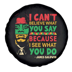 James Baldwin Spare Tire Cover I Can't Believe What You Say Because I See What You Do TS14 Print Your Wear