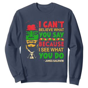 James Baldwin Sweatshirt I Can't Believe What You Say Because I See What You Do TS14 Navy Print Your Wear