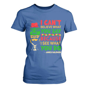James Baldwin T Shirt For Women I Can't Believe What You Say Because I See What You Do TS14 Royal Blue Print Your Wear