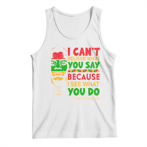 James Baldwin Tank Top I Can't Believe What You Say Because I See What You Do TS14 White Print Your Wear